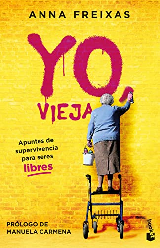 Yo, vieja: Apuntes de supervivencia para seres libres (Ciencias Humanas y Sociales)