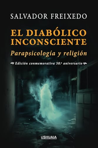 El diabólico inconsciente: Parapsicología y religión von Ushuaia Ediciones