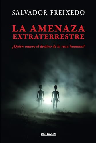 La amenaza extraterrestre: ¿Quién mueve el destino de la raza humana? von Independently published