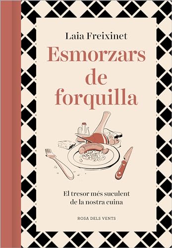 Esmorzars de forquilla: El tresor més suculent de la nostra cuina (Els fogons) von ROSA DELS VENTS