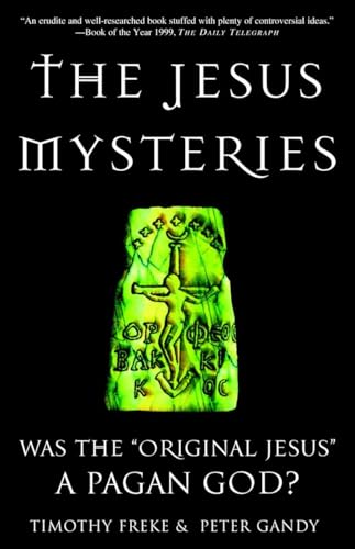 The Jesus Mysteries: Was the "Original Jesus" a Pagan God? The Jesus Mysteries: Was the "Original Jesus" a Pagan God? von Harmony Books