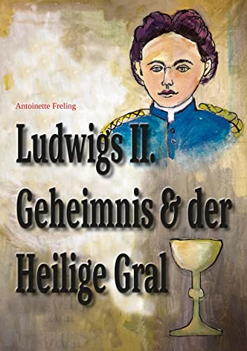 Ludwigs Geheimnis & der Heilige Gral von Romeon-Verlag