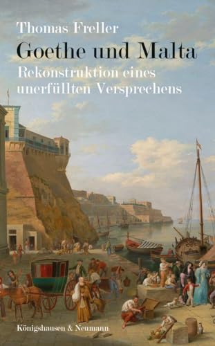 Goethe und Malta: Rekonstruktion eines unerfüllten Versprechens von Königshausen & Neumann