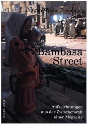 Bambasa Street: Aufzeichnungen aus der Zwischenwelt einer Megacity von Schiler & Mücke GbR