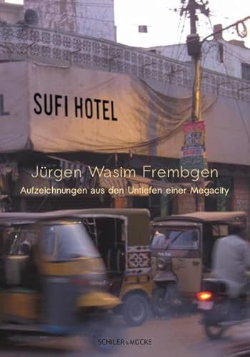 Sufi Hotel: Aufzeichnungen aus den Untiefen einer Megacity von Schiler & Mücke
