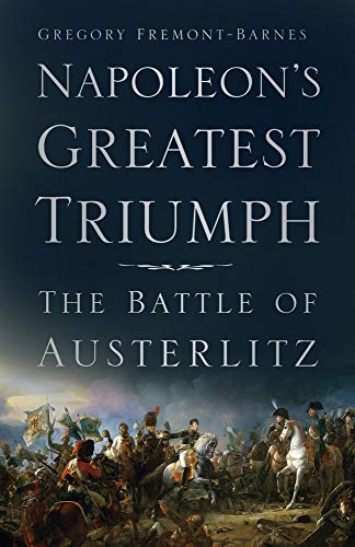 Napoleon's Greatest Triumph: The Battle of Austerlitz von History Press