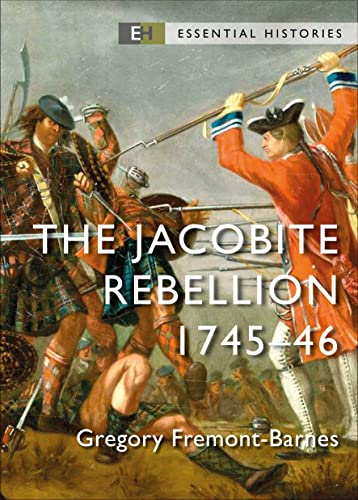 The Jacobite Rebellion: 1745–46 (Essential Histories)
