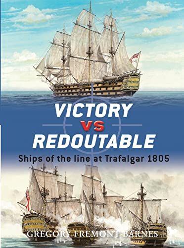 Victory Vs Redoutable: Ships of the Line at Trafalgar, 1805 (Duel, 9)