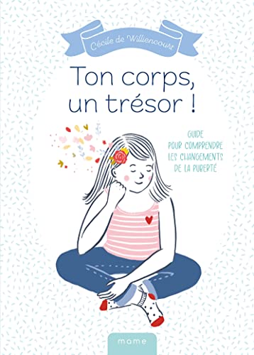 Ton corps, un trésor ! - Guide pour comprendre les changements de la puberté