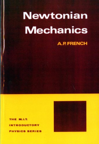 Newtonian Mechanics (M.i.t. Introductory Physics Series)