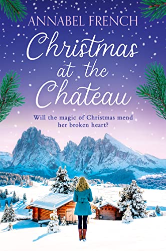 Christmas at the Chateau: a heartwarming and feel-good rom-com for winter 2024, perfect for fans of Emily in Paris (The Chateau Series)