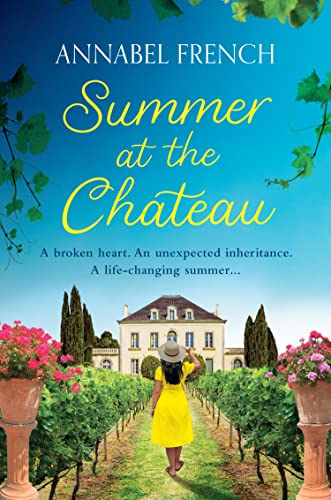 Summer at the Chateau: Fall in love in France with this summer romance for 2024, guaranteed to warm your heart and make you laugh (The Chateau Series)