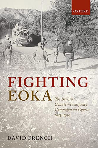 Fighting Eoka: The British Counter-Insurgency Campaign on Cyprus, 1955-1959 von Oxford University Press