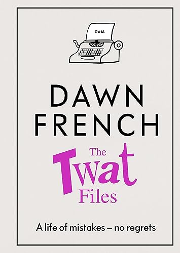 The Twat Files: A hilarious sort-of memoir of mistakes, mishaps and mess-ups von Michael Joseph