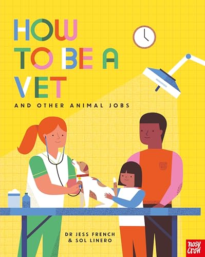 How to Be a Vet and Other Animal Jobs von Nosy Crow