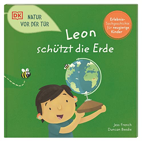 Natur vor der Tür. Leon schützt die Erde: Naturschutz und Nachhaltigkeit für Kinder erklärt. Erlebnisreiches Sachbilderbuch. Für Kinder ab 4 Jahren von Dorling Kindersley Verlag