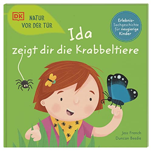 Natur vor der Tür. Ida zeigt dir die Krabbeltiere: Jetzt wird die Natur entdeckt! Erlebnisreiches Sachbilderbuch. Für Kinder ab 4 Jahren Natur vor der Tür. Ida zeigt dir die Krabbeltiere: Jetzt wird die Natur entdeckt! Erlebnisreiches Sachbilderbuch. Für Kinder ab 4 Jahren