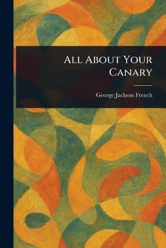 All About Your Canary von Anson Street Press