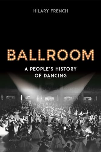Ballroom: A People's History of Dancing von Reaktion Books