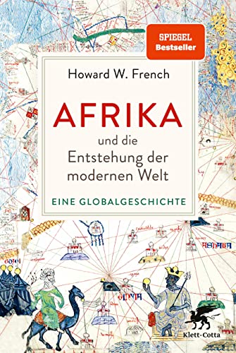 Afrika und die Entstehung der modernen Welt: Eine Globalgeschichte | »Das ist wirklich ein Buch, das die Welt auf den Kopf stellt.« Deutschlandfunk Kultur von Klett-Cotta Verlag