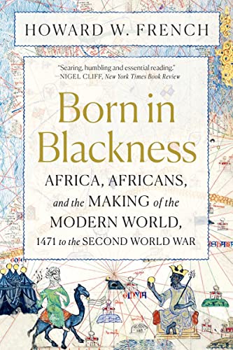 Born in Blackness: Africa, Africans, and the Making of the Modern World, 1471 to the Second World War von Norton & Company