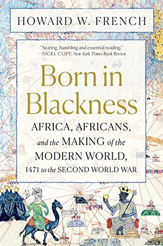 Born in Blackness: Africa, Africans, and the Making of the Modern World, 1471 to the Second World War von LIVERIGHT