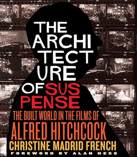 The Architecture of Suspense: The Built World in the Films of Alfred Hitchcock (Midcentury: Architecture, Landscape, Urbanism, and Design) von University of Virginia Press