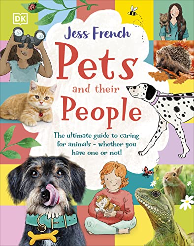 Pets and Their People: The Ultimate Guide to Caring For Animals - Whether You Have One or Not! von DK Children