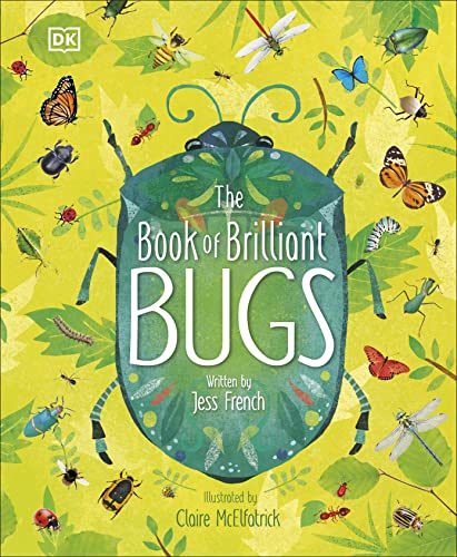 The Book of Brilliant Bugs (The Magic and Mystery of Nature)