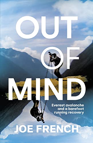 Out of Mind: Everest Avalanche and a Barefoot Running Recovery von Sandstone Press Ltd