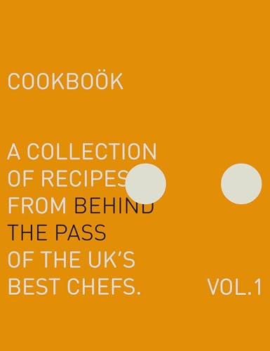 Behind the Pass: A Collection of Recipes from Behind the Pass of the Uk’s Best Chefs