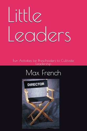 Little Leaders: Fun Activities for Preschoolers to Cultivate Leadership von Independently published