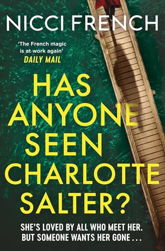 Has Anyone Seen Charlotte Salter?: The unforgettable thriller from bestselling author Nicci French - 'One of their very best' (Observer) Has Anyone Seen Charlotte Salter?: The unforgettable thriller from bestselling author Nicci French - 'One of their very best' (Observer)