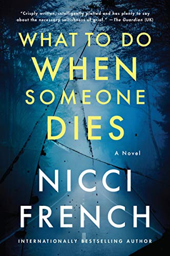 What to Do When Someone Dies: A Novel What to Do When Someone Dies: A Novel