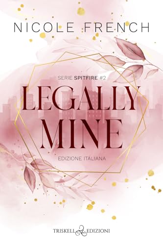 Legally mine. Ediz. italiana (Romance) von Triskell Edizioni