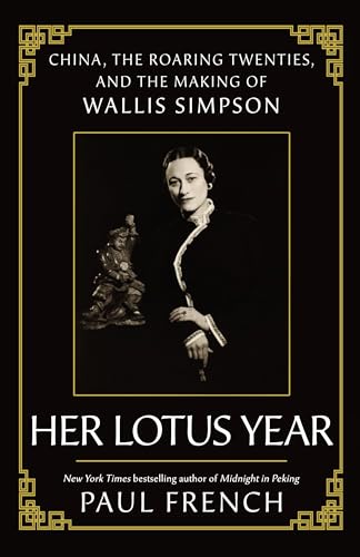 Her Lotus Year: China, The Roaring Twenties and the Making of Wallis Simpson