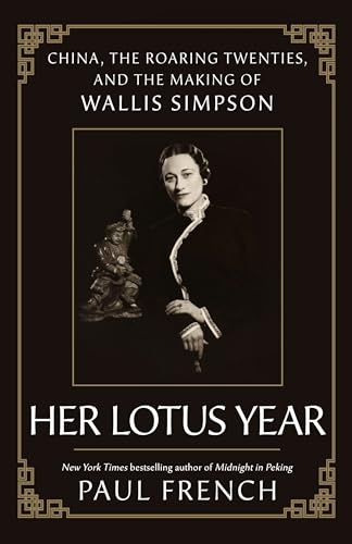 Her Lotus Year: China, the Roaring Twenties, and the Making of Wallis Simpson von St Martin's Press