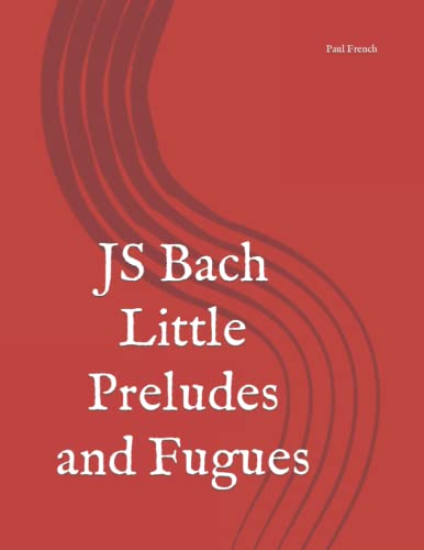 JS Bach Little Preludes and Fugues von Independently published