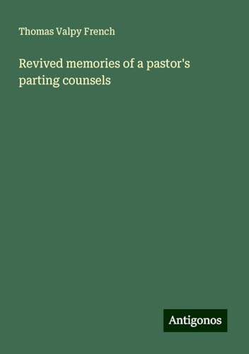 Revived memories of a pastor's parting counsels von Antigonos Verlag