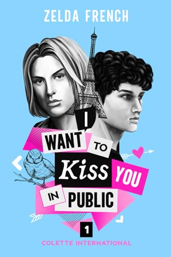 I Want To Kiss You In Public: A Coming of Age, Gay Romance Novel (Colette International, Band 1) von Zelda French
