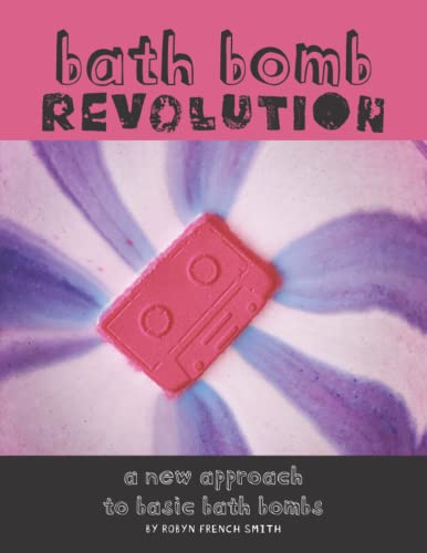 Bath Bomb Revolution: A New Approach To Basic Bath Bombs von Independently published