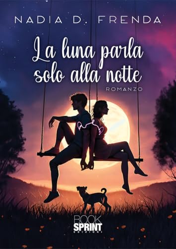 La luna parla solo alla notte La luna parla solo alla notte von BooksprintEdizioni