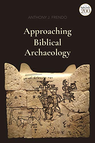 Approaching Biblical Archaeology von T&T Clark
