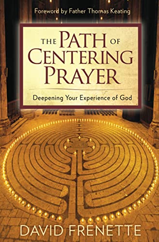 The Path of Centering Prayer: Deepening Your Experience of God von Sounds True