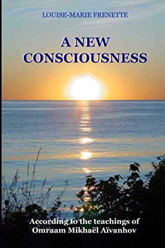 A New Consciousness: According to the teachings of Omraam Mikhaël Aïvanhov