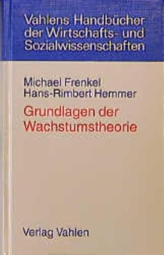 Grundlagen der Wachstumstheorie (Vahlens Handbücher der Wirtschafts- und Sozialwissenschaften)