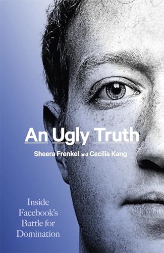 An Ugly Truth: Inside Facebook's Battle for Domination (Language Acts and Worldmaking) von The Bridge Street Press