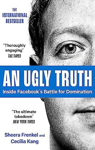 An Ugly Truth: Inside Facebook's Battle for Domination von Little, Brown Book Group
