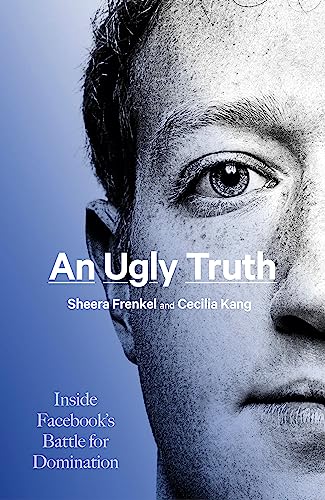 An Ugly Truth: Inside Facebook's Battle for Domination von Little, Brown Book Group