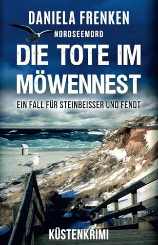 NORDSEEMORD Die Tote im Möwennest: Steinbeisser und Fendt ermitteln - Küstenkrimi von Independently published